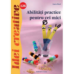 Abilităţi practice pentru cei mici - Idei creative 126