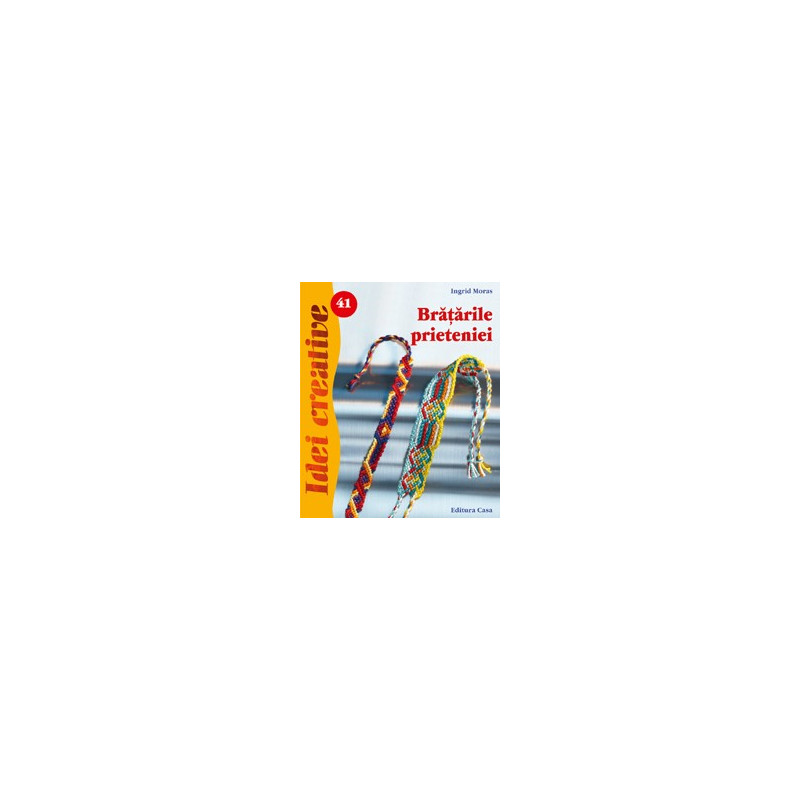 kidsmagicstore.ro|Brăţările prieteniei - Idei Creative 4113,39 lei6,00 leiEditura CasaFara stoc kidsmagicstore.ro|Brăţările prieteniei - Idei Creative 4113,39 lei6,00 leiEditura CasaFara stoc